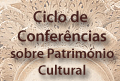 Ciclo de Conferncias sobre Patrimnio Cultural