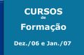 Cursos de Forma��o - Dezembro/06 e Janeiro/07